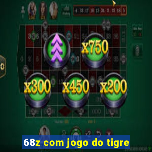 68z com jogo do tigre